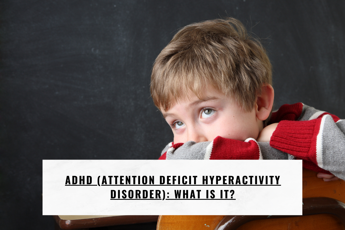 ADHD (Attention Deficit Hyperactivity Disorder): What Is It?