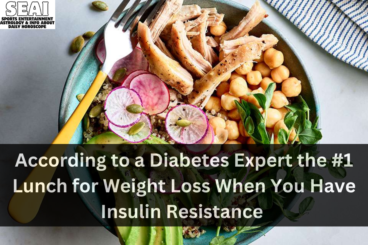 According to a Diabetes Expert the #1 Lunch for Weight Loss When You Have Insulin Resistance