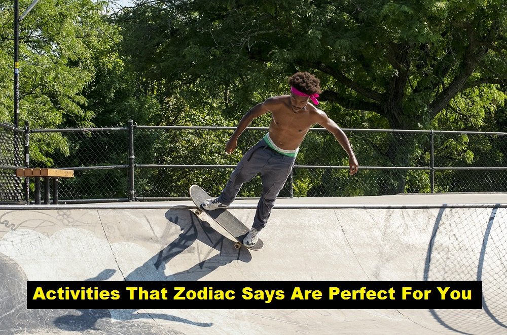 Activities That Zodiac Says Are Perfect For You