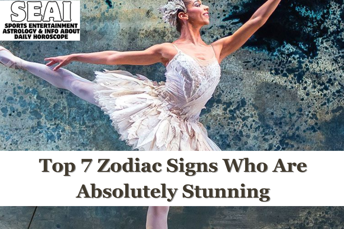 Top 7 Zodiac Signs Who Are Absolutely Stunning