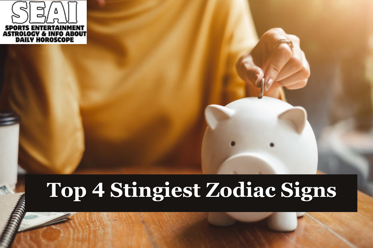 Top 4 Stingiest Zodiac Signs