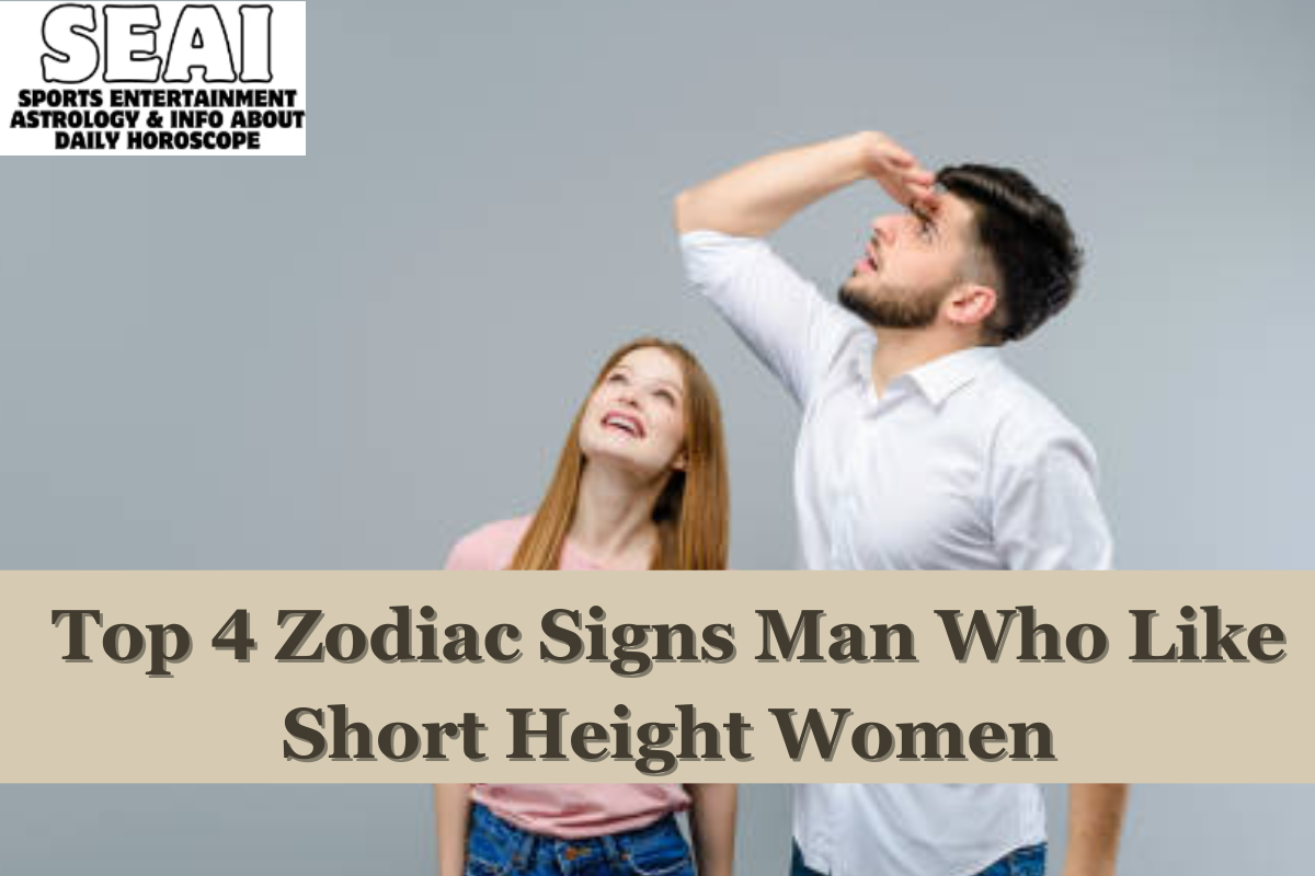 Top 4 Zodiac Signs Man Who Like Short Height Women