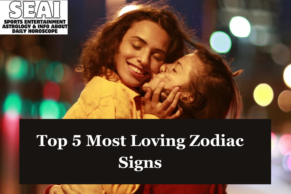 Top 5 Most Loving Zodiac Signs