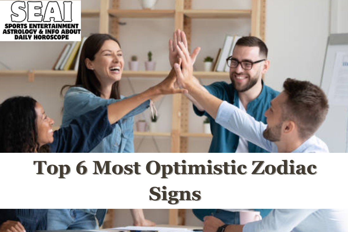 Top 6 Most Optimistic Zodiac Signs