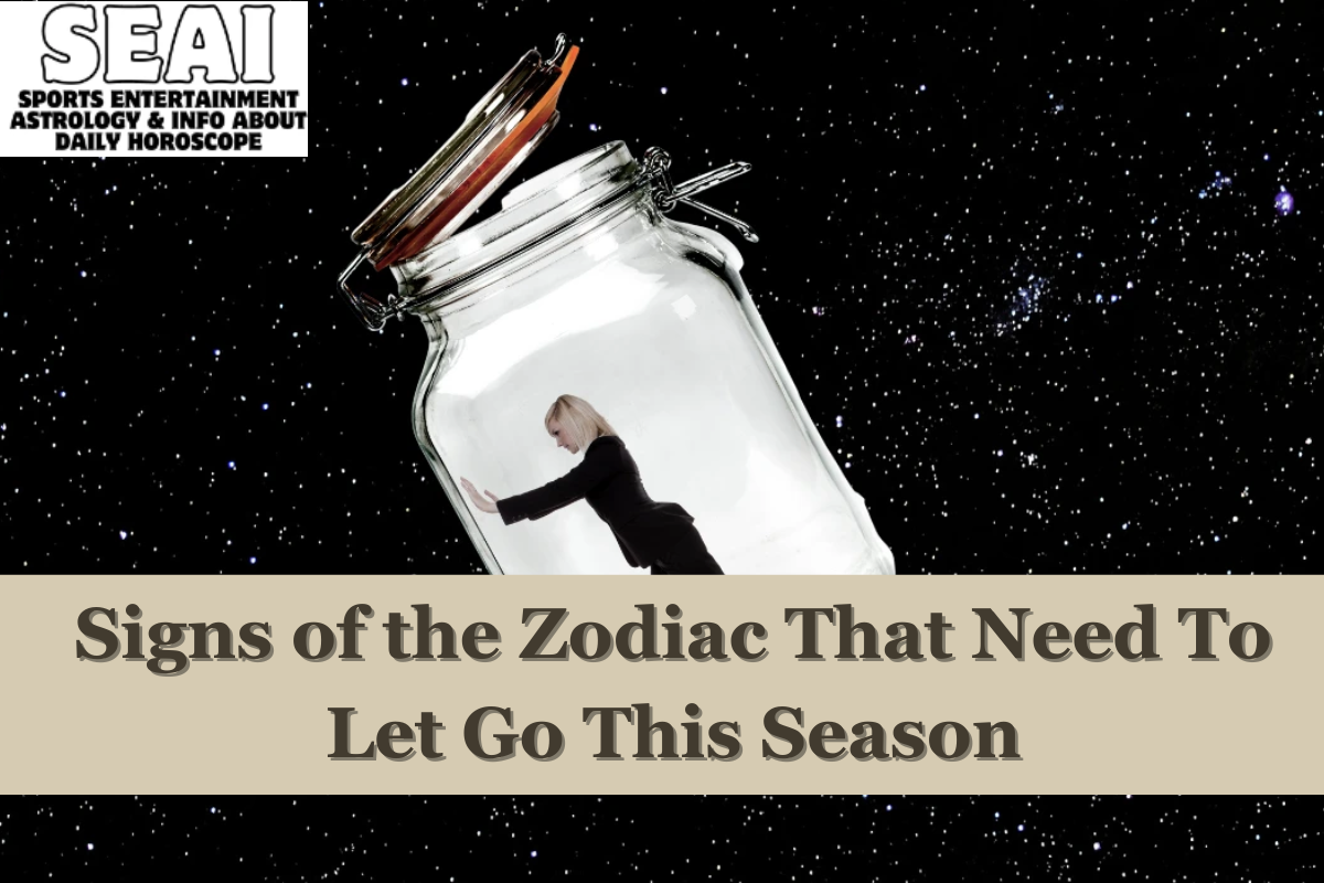 Signs of the Zodiac That Need To Let Go This Season
