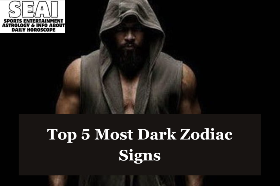 Top 5 Most Dark Zodiac Signs