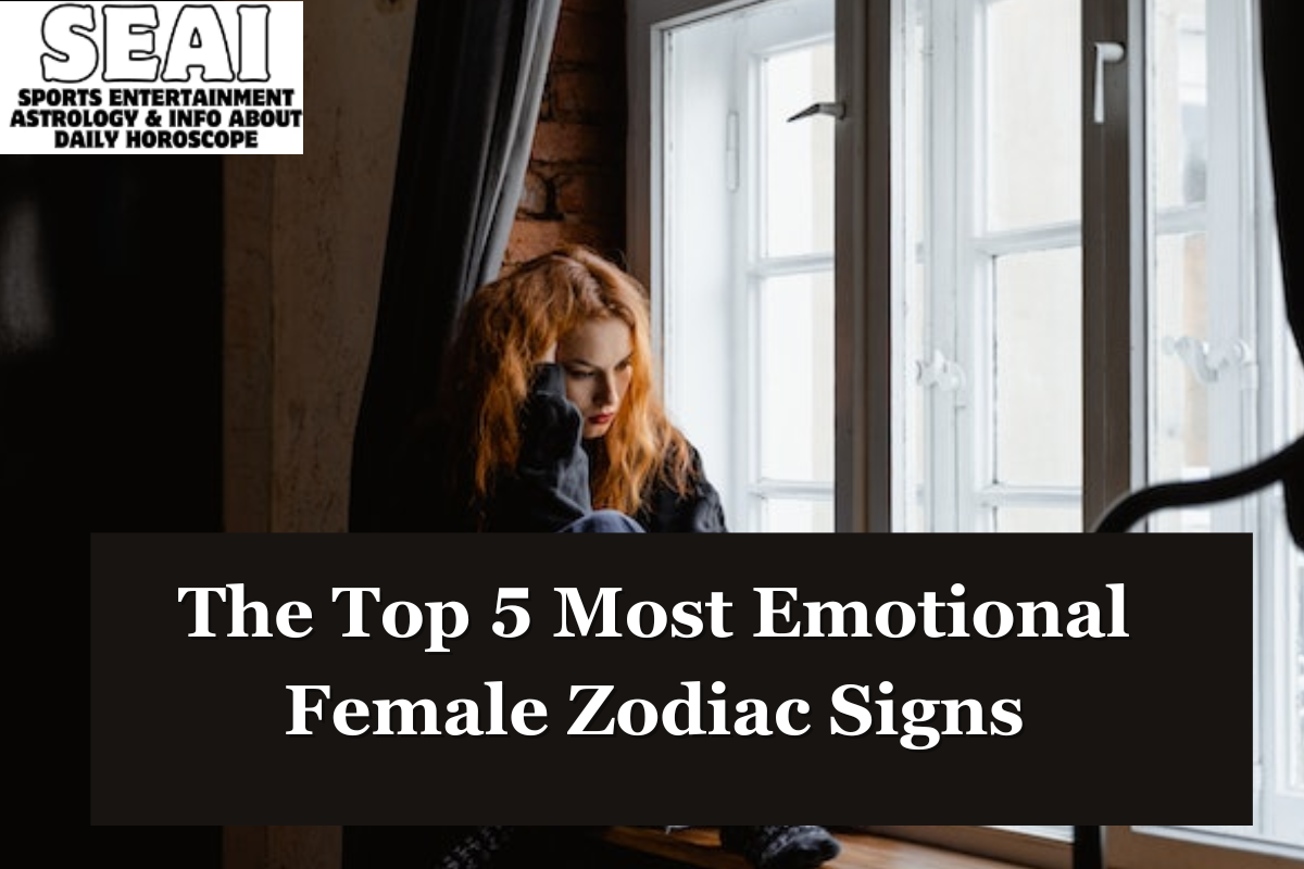 The Top 5 Most Emotional Female Zodiac Signs