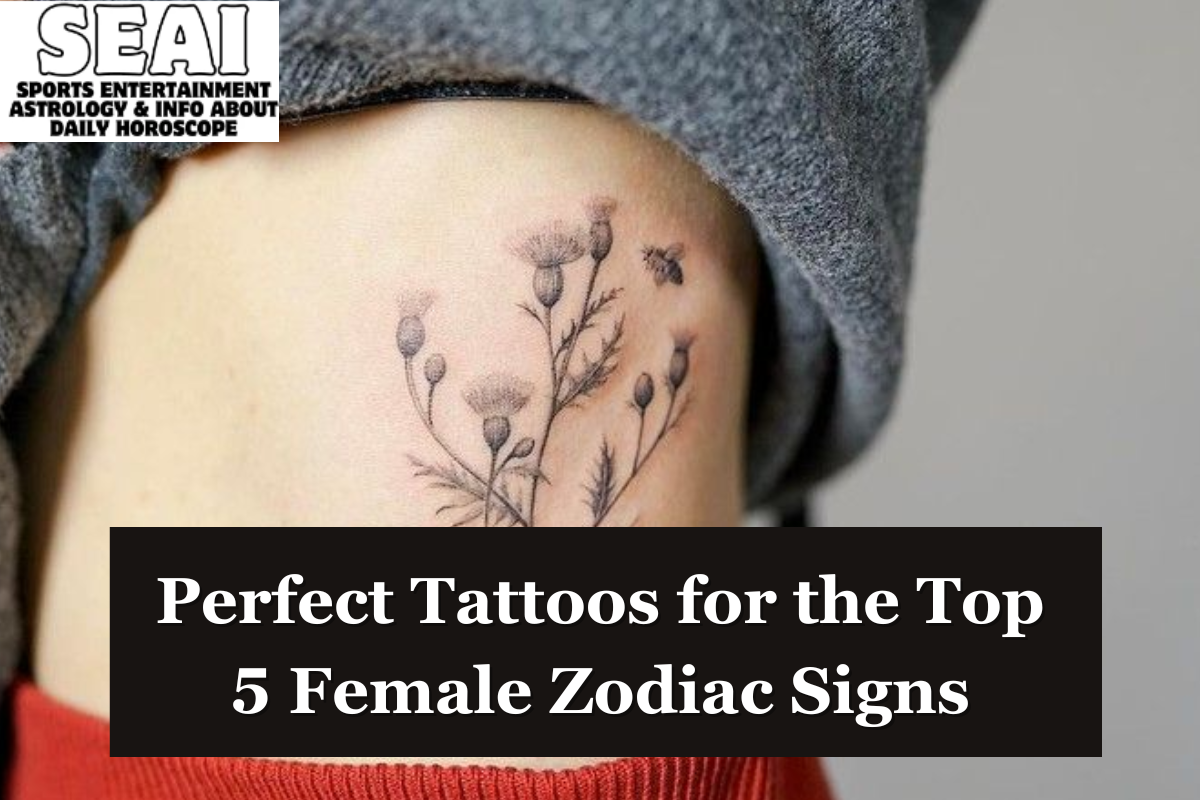 Perfect Tattoos for the Top 5 Female Zodiac Signs