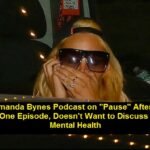 Amanda Bynes Podcast on "Pause" After One Episode, Doesn't Want to Discuss Mental Health