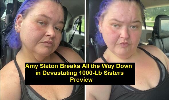 Amy Slaton Breaks All the Way Down in Devastating 1000-Lb Sisters Preview