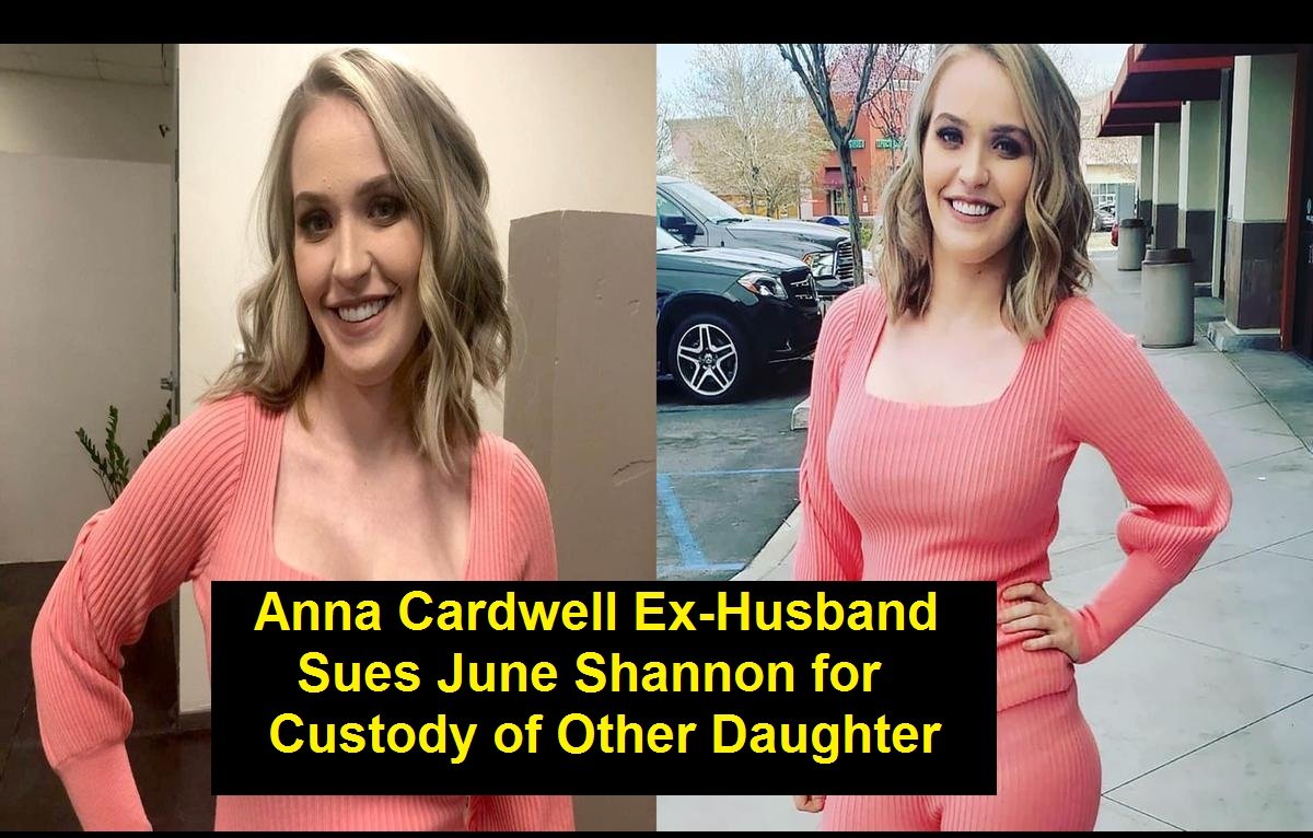 Anna Cardwell Ex-Husband Sues June Shannon for Custody of Other Daughter