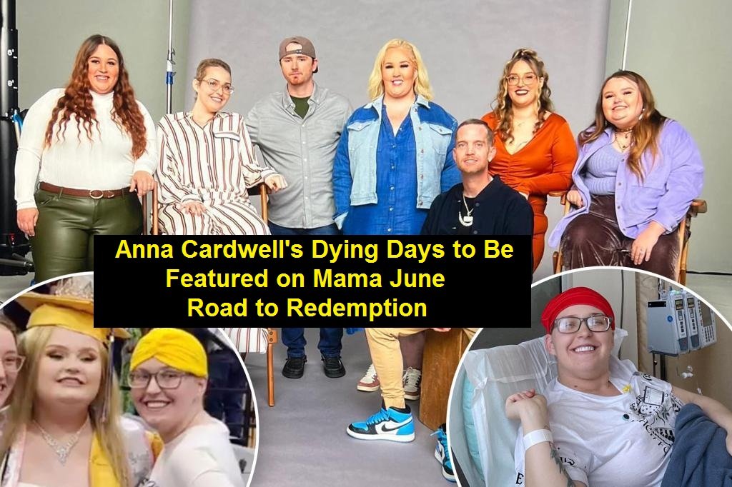 Anna Cardwell's Dying Days to Be Featured on Mama June: Road to Redemption