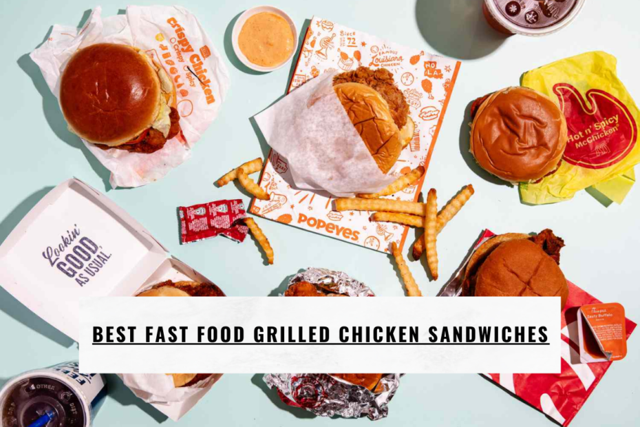 Best Fast Food Grilled Chicken SANDWICHES
