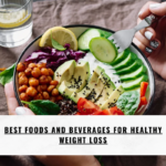 Best Foods And Beverages For Healthy WEIGHT LOSS