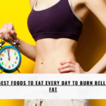 Best Foods To Eat Every Day To Burn Belly Fat