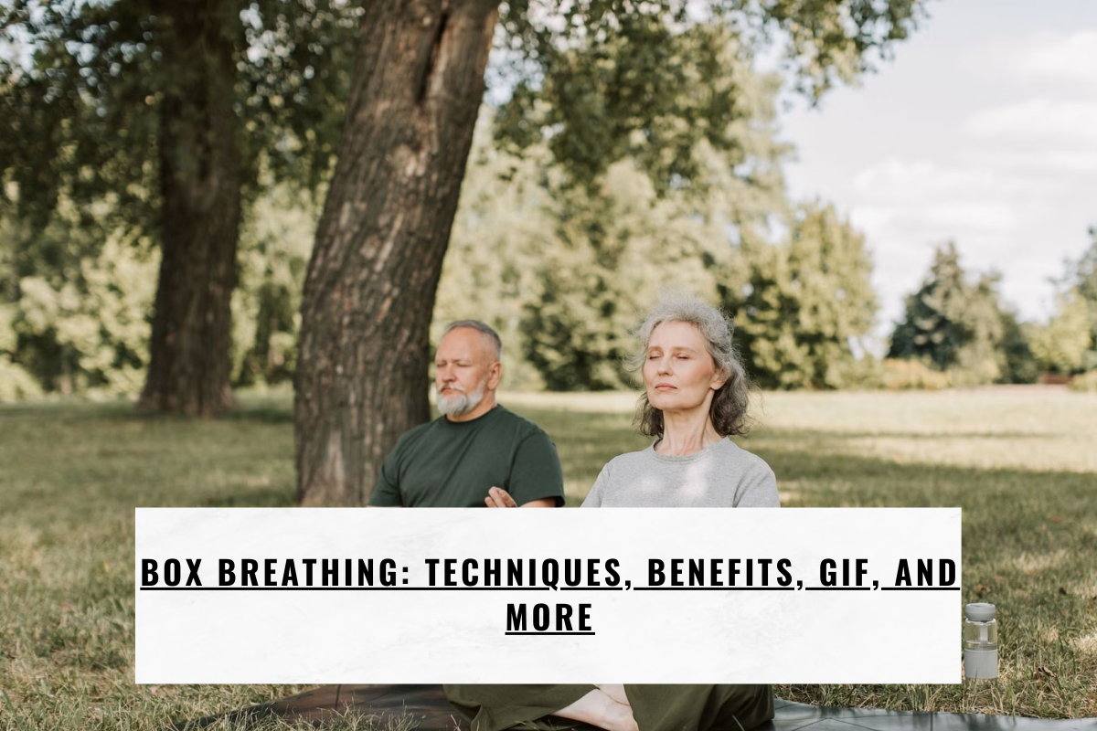 Box Breathing: Techniques, Benefits, GIF, and More