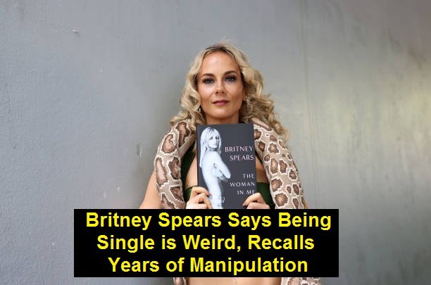 Britney Spears Says Being Single is Weird, Recalls Years of Manipulation