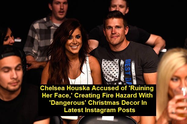 Chelsea Houska Accused of 'Ruining Her Face,' Creating Fire Hazard With 'Dangerous' Christmas Decor In Latest Instagram Posts