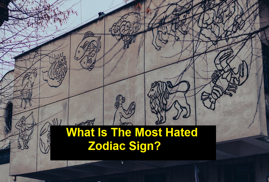 What Is The Most Hated Zodiac Sign?