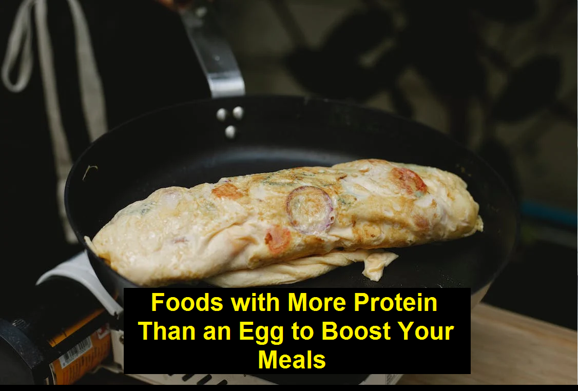 Foods with More Protein Than an Egg to Boost Your Meals