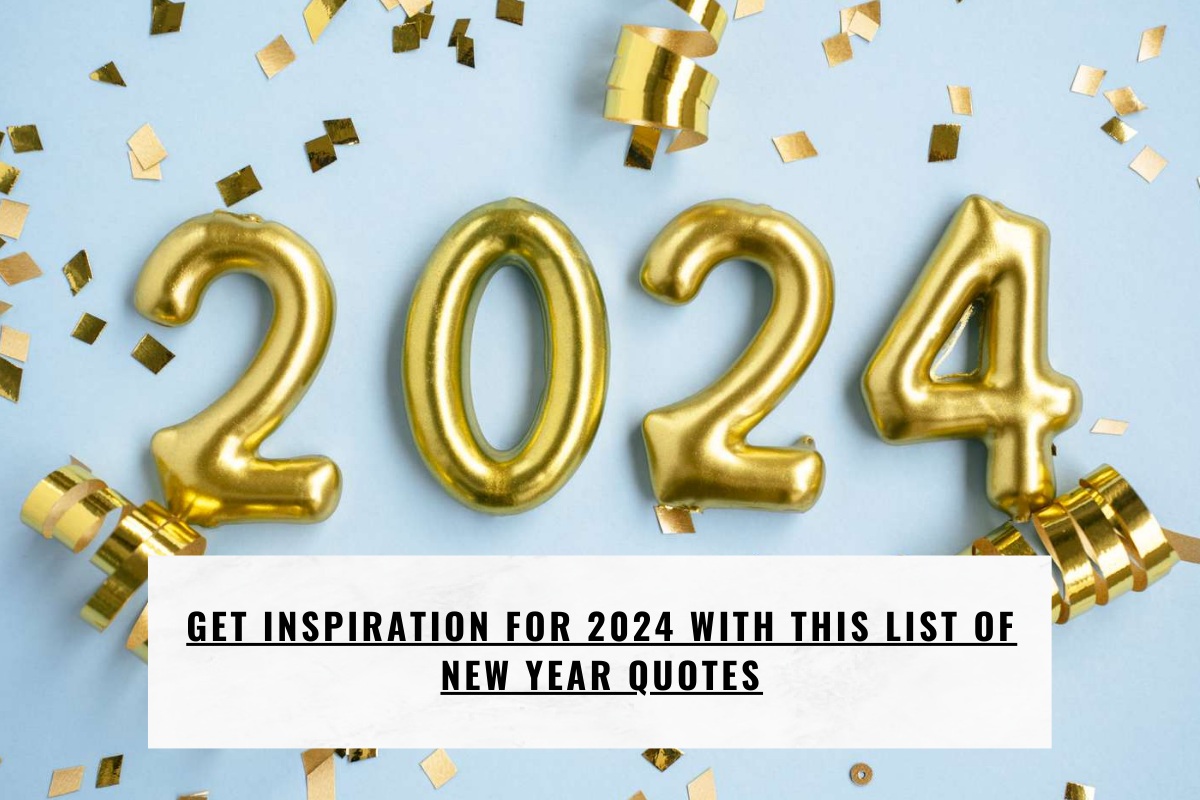 Get Inspiration For 2024 With This List Of New Year Quotes