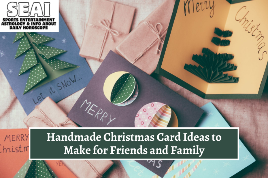 Handmade Christmas Card Ideas to Make for Friends and Family