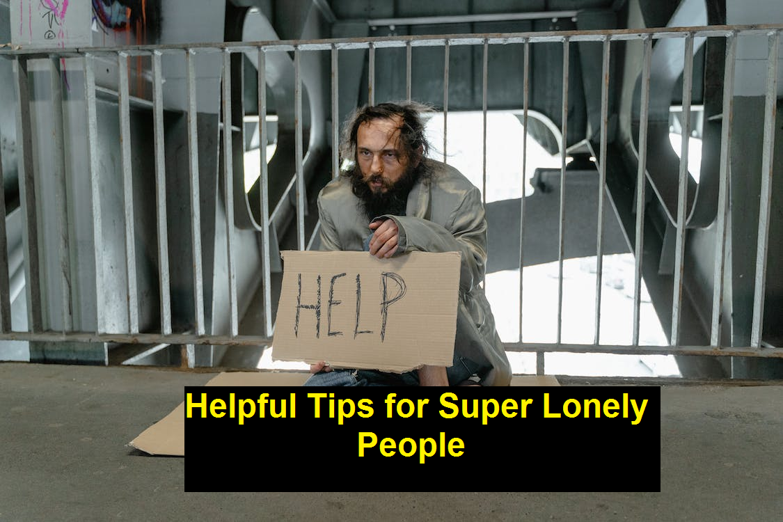 Helpful Tips for Super Lonely People