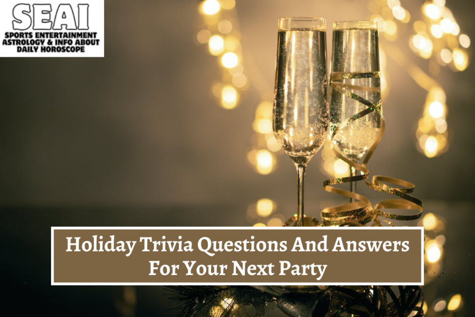 Holiday Trivia Questions And Answers For Your Next Party