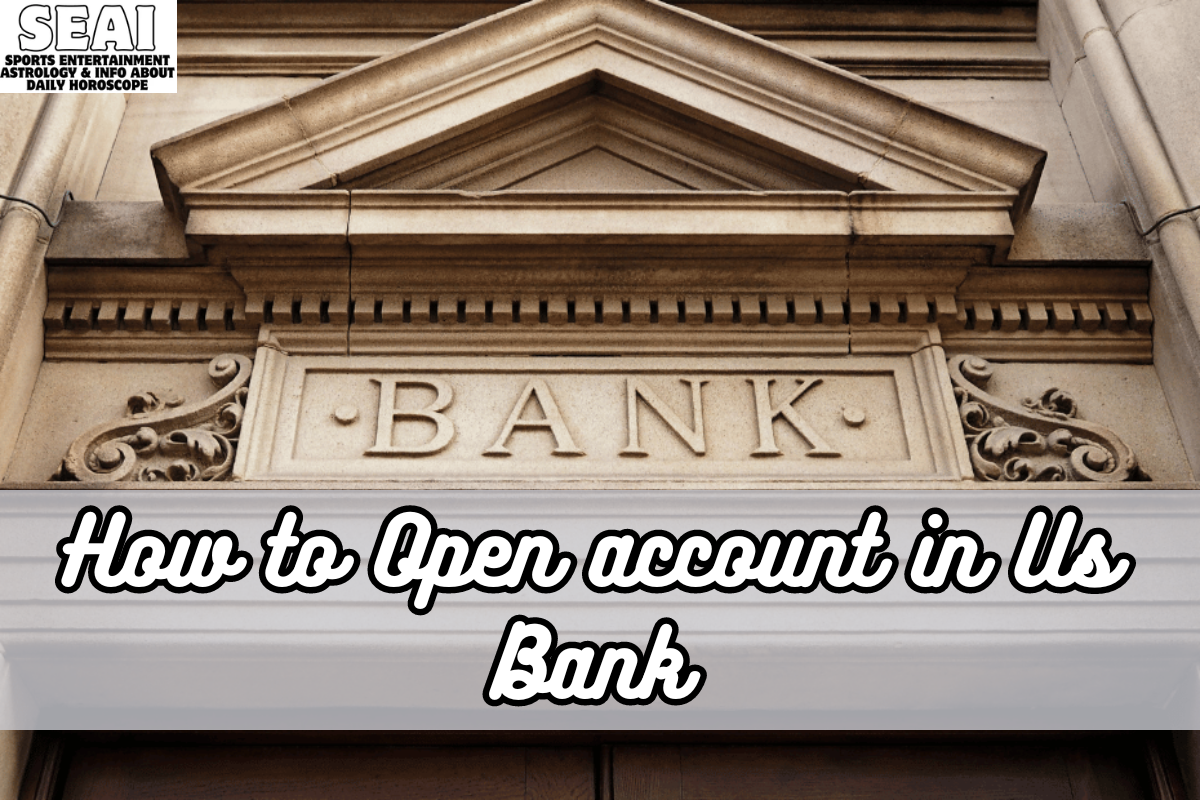 How to Open account in Us Bank