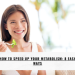 How to Speed Up Your Metabolism: 8 Easy Ways