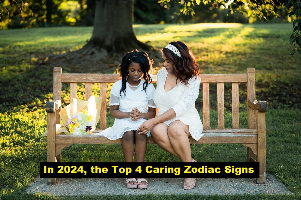 In 2024, the Top 4 Caring Zodiac Signs