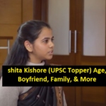 Ishita Kishore (UPSC Topper) Age, Caste, Boyfriend, Family, & More