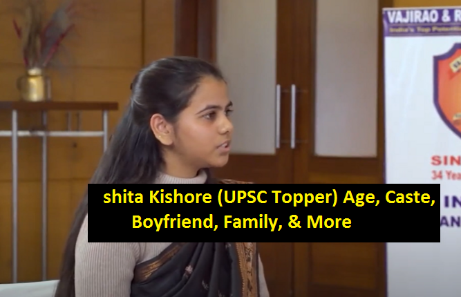 Ishita Kishore (UPSC Topper) Age, Caste, Boyfriend, Family, & More
