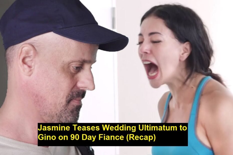 Jasmine Teases Wedding Ultimatum to Gino on 90 Day Fiance (Recap)