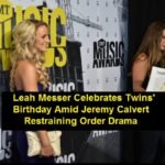 Leah Messer Celebrates Twins' Birthday Amid Jeremy Calvert Restraining Order Drama