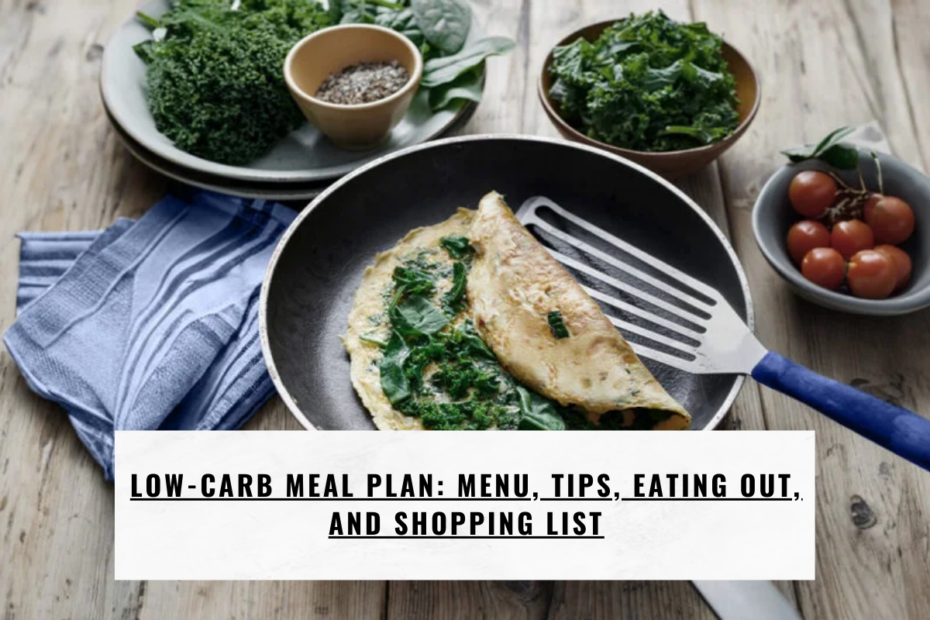 Low-Carb Meal Plan: Menu, Tips, Eating Out, and Shopping List