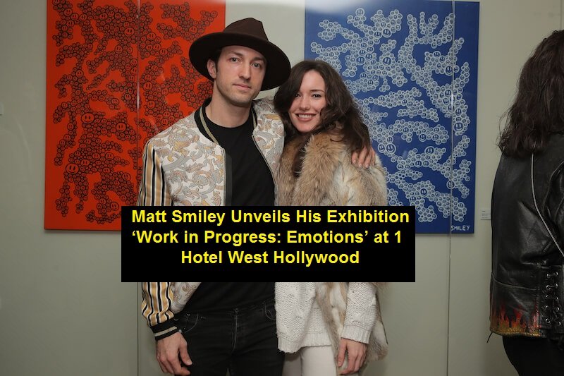 Matt Smiley Unveils His Exhibition ‘Work in Progress: Emotions’ at 1 Hotel West Hollywood