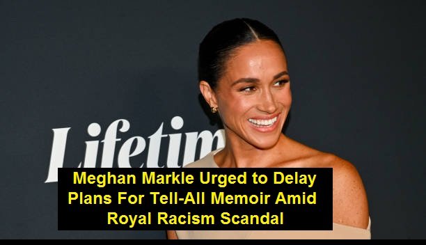Meghan Markle Urged to Delay Plans For Tell-All Memoir Amid Royal Racism Scandal