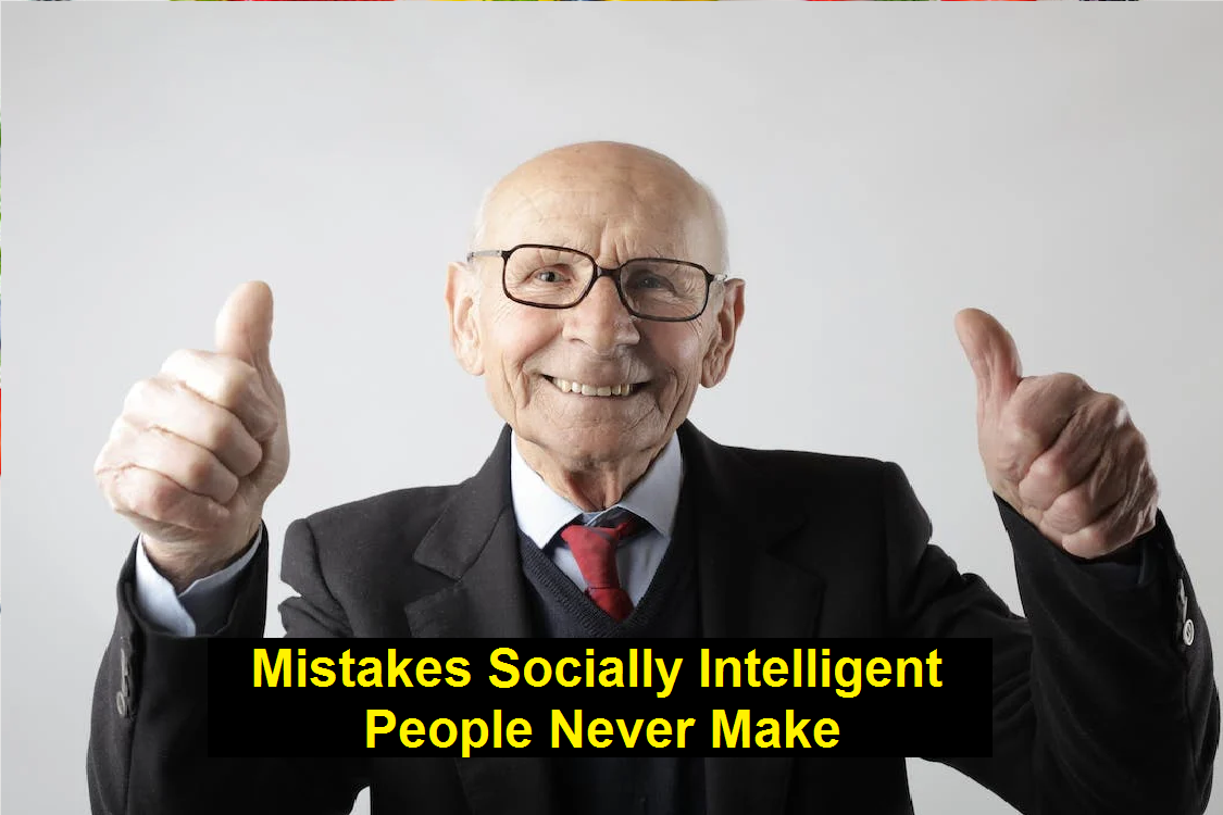 Mistakes Socially Intelligent People Never Make