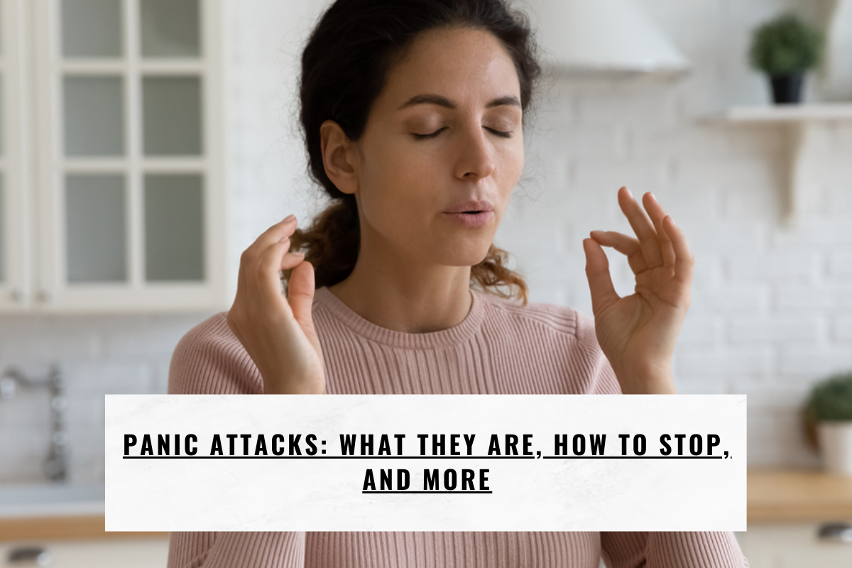 Panic Attacks: What They Are, How to Stop, and More
