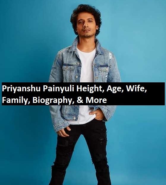 Priyanshu Painyuli Height, Age, Wife, Family, Biography, & More