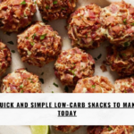 Quick And Simple Low-carb Snacks To Make Today