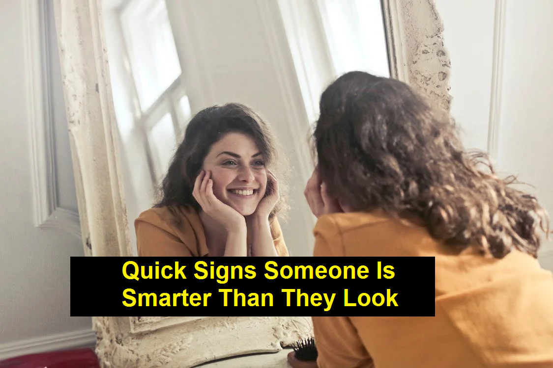 Quick Signs Someone Is Smarter Than They Look
