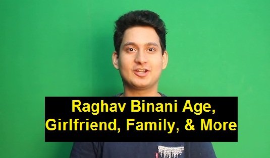 Raghav Binani Age, Girlfriend, Family, & More
