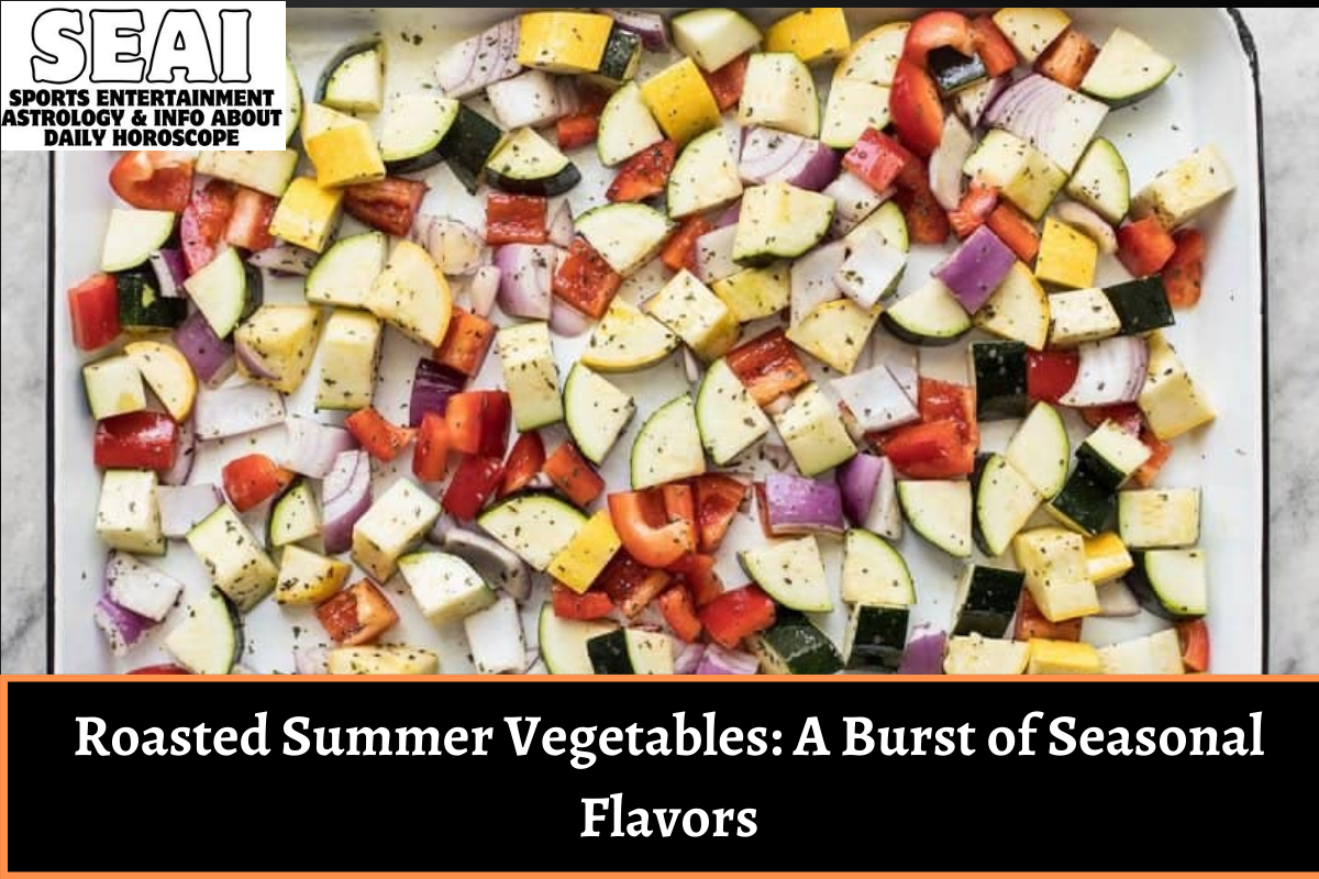 Roasted Summer Vegetables A Burst of Seasonal Flavors