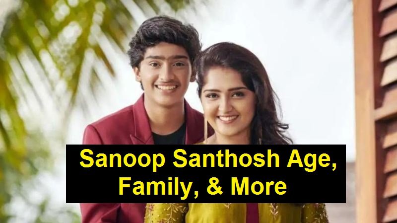 Sanoop Santhosh Age, Family, & More