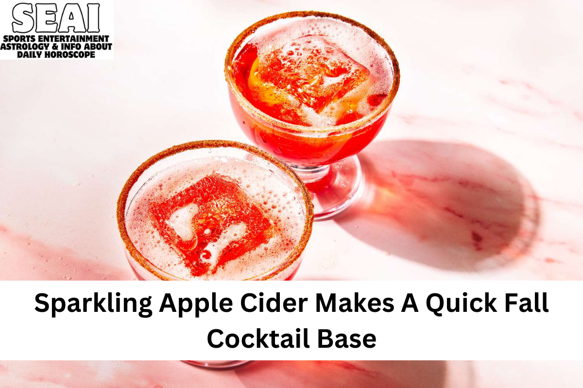 Sparkling Apple Cider Makes A Quick Fall Cocktail Base