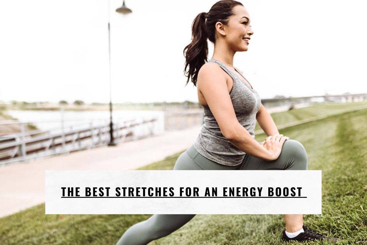 THE BEST STRETCHES FOR AN ENERGY BOOST