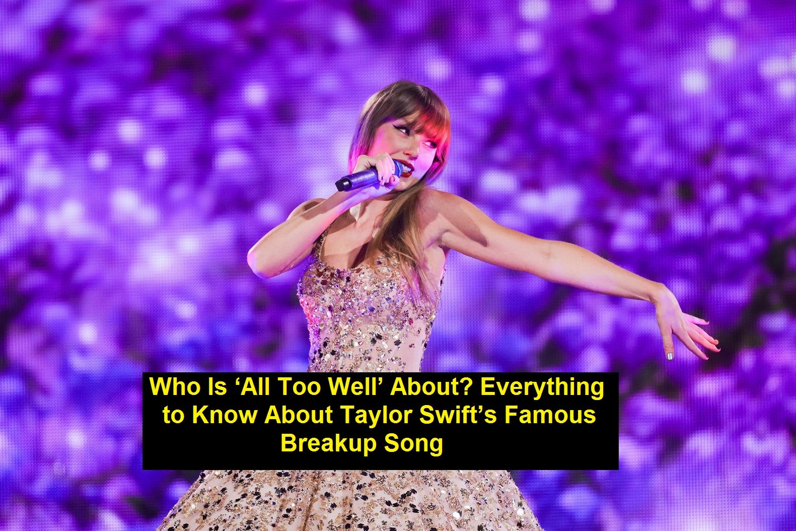 Who Is ‘All Too Well’ About? Everything to Know About Taylor Swift’s Famous Breakup Song