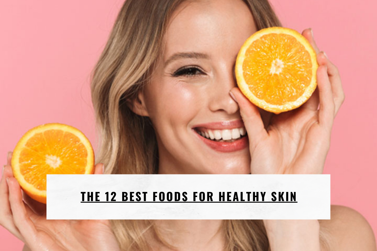 The 12 Best Foods for Healthy Skin